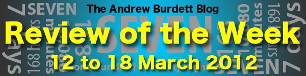 REVIEW OF THE WEEK: 12 to 18 March 2012
